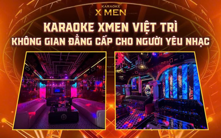 Karaoke Xmen Việt Trì